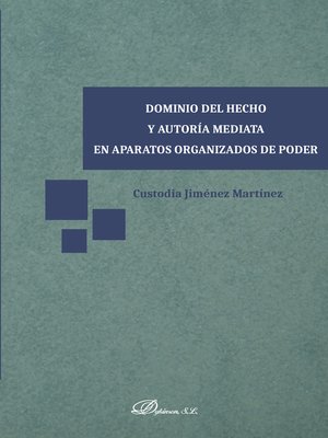 cover image of Dominio del hecho y autoría mediata en aparatos organizados de poder